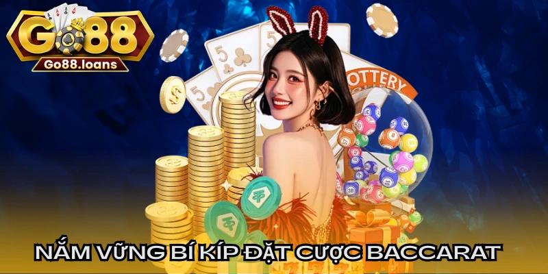 Nắm vững bí kíp đặt cược Baccarat