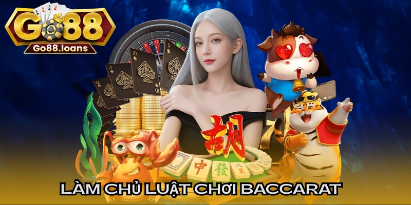 Làm chủ luật chơi Baccarat