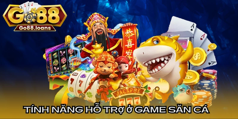 Tính năng hỗ trợ chuẩn chỉnh ở game săn cá