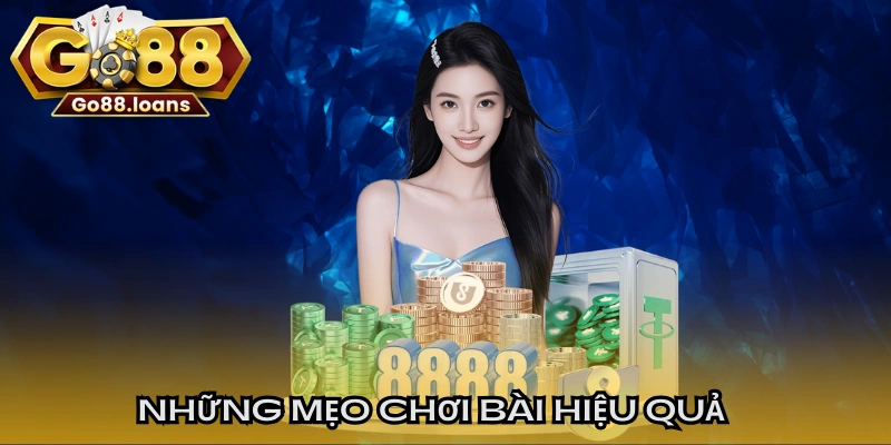 Những mẹo chơi bài hiệu quả cho thành viên