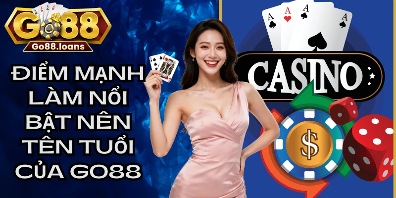 Điểm mạnh làm nổi bật nên tên tuổi của cổng game GO88