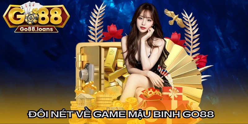 Đôi nét về game Mậu Binh GO88 hiện nay