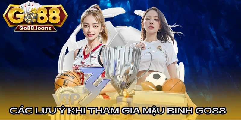Các lưu ý khi tham gia Mậu Binh GO88 tại nhà cái